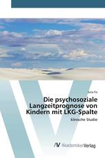 Die psychosoziale Langzeitprognose von Kindern mit LKG-Spalte