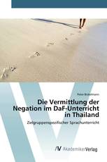 Die Vermittlung der Negation im DaF-Unterricht in Thailand