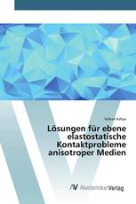 Lösungen für ebene elastostatische Kontaktprobleme anisotroper Medien