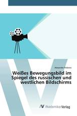 Weißes Bewegungsbild im Spiegel des russischen und westlichen Bildschirms