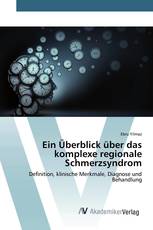 Ein Überblick über das komplexe regionale Schmerzsyndrom