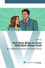 Auf dem Weg zu einer HIV/AIDS-freien Welt