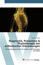 Diagnostik, Prävention & Phytotherapie bei arthrotischen Erkrankungen