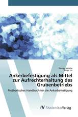 Ankerbefestigung als Mittel zur Aufrechterhaltung des Grubenbetriebs