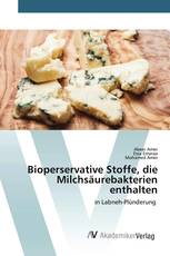 Bioperservative Stoffe, die Milchsäurebakterien enthalten