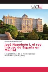 José Napoleón I, el rey intruso de España en Madrid