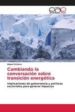 Cambiando la conversación sobre transición energética