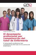 El desempeño profesional por competencias del tutor de Enfermería