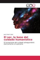 El ser, la base del cuidado humanístico