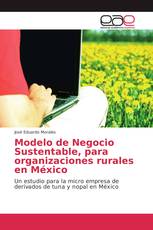 Modelo de Negocio Sustentable, para organizaciones rurales en México