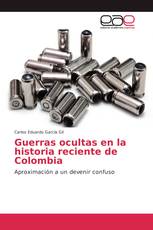 Guerras ocultas en la historia reciente de Colombia