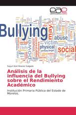 Análisis de la influencia del Bullying sobre el Rendimiento Académico