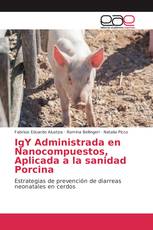 IgY Administrada en Nanocompuestos, Aplicada a la sanidad Porcina