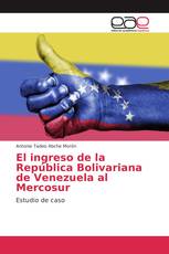 El ingreso de la República Bolivariana de Venezuela al Mercosur