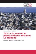 TICs y su uso en el planeamiento urbano: La Habana