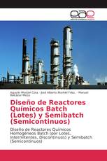 Diseño de Reactores Químicos Batch (Lotes) y Semibatch (Semicontinuos)