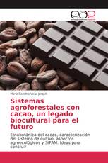 Sistemas agroforestales con cacao, un legado biocultural para el futuro
