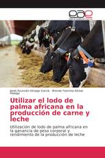 Utilizar el lodo de palma africana en la producción de carne y leche