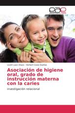 Asociación de higiene oral, grado de instrucción materna con la caries