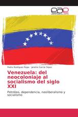 Venezuela: del neocoloniaje al socialismo del siglo XXI