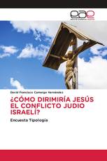 ¿CÓMO DIRIMIRÍA JESÚS EL CONFLICTO JUDIO ISRAELÍ?