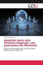 Apuntes para una historia regional. Los guaranies de Misiones