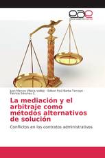 La mediación y el arbitraje como métodos alternativos de solución