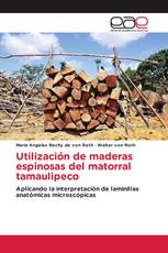 Utilización de maderas espinosas del matorral tamaulipeco