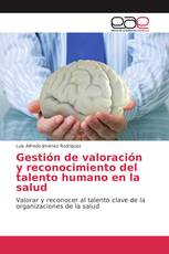 Gestión de valoración y reconocimiento del talento humano en la salud