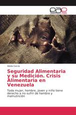 Seguridad Alimentaria y su Medición. Crisis Alimentaria en Venezuela