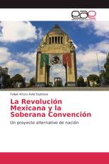 La Revolución Mexicana y la Soberana Convención