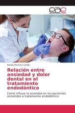 Relación entre ansiedad y dolor dental en el tratamiento endodóntico