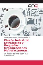 Diseño Industrial Estrategias y Pequeñas Organizaciones Manufactureras
