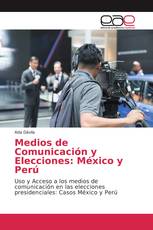 Medios de Comunicación y Elecciones: México y Perú