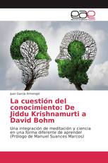 La cuestión del conocimiento: De Jiddu Krishnamurti a David Bohm