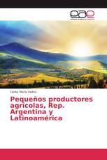 Pequeños productores agrícolas, Rep. Argentina y Latinoamérica