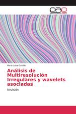 Análisis de Multiresolución Irregulares y wavelets asociadas