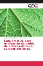 Guía práctica para evaluación de daños de enfermedades en cultivos agrícolas