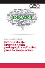 Propuesta de investigación pedagógica reflexiva para la innovación