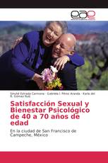 Satisfacción Sexual y Bienestar Psicológico de 40 a 70 años de edad