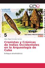 Cronistas y Crónicas de Indias Occidentales en la Arqueología de Cuba