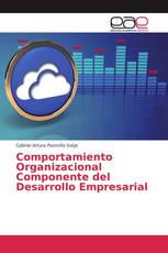 Comportamiento Organizacional Componente del Desarrollo Empresarial