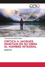 CRÍTICA A JACQUES MARITAIN EN SU OBRA EL HOMBRE INTEGRAL