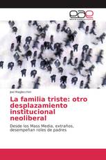 La familia triste: otro desplazamiento institucional neoliberal