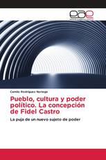 Pueblo, cultura y poder político. La concepción de Fidel Castro