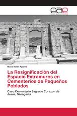 La Resignificación del Espacio Extramuros en Cementerios de Pequeños Poblados