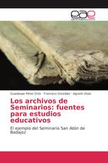 Los archivos de Seminarios: fuentes para estudios educativos