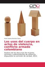 Los usos del cuerpo en actos de violencia, conflicto armado colombiano