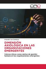 DIMENSIÓN AXIOLÓGICA EN LAS ORGANIZACIONES EMERGENTES