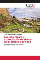 Avasallamiento y expropiación de tierras en el oriente boliviano